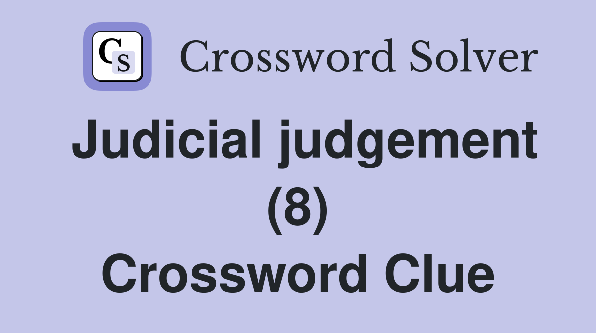 Judicial judgement (8) Crossword Clue