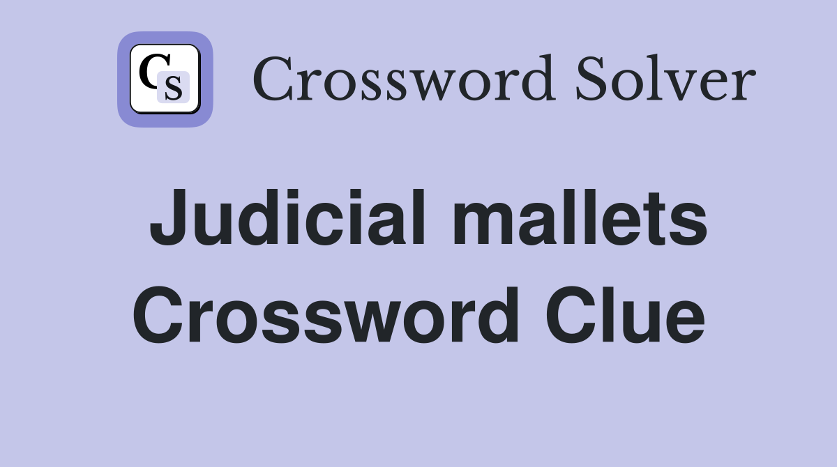 Judicial mallets Crossword Clue