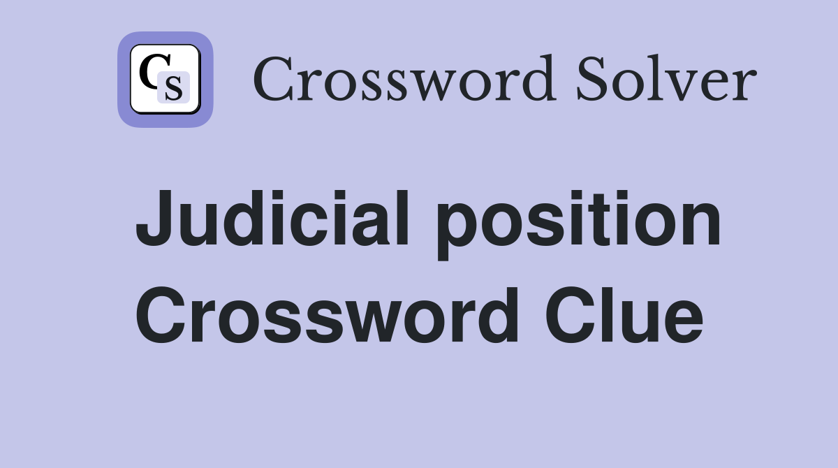 Judicial position Crossword Clue