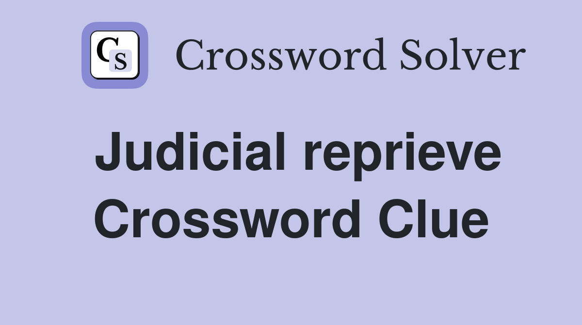 Judicial reprieve Crossword Clue