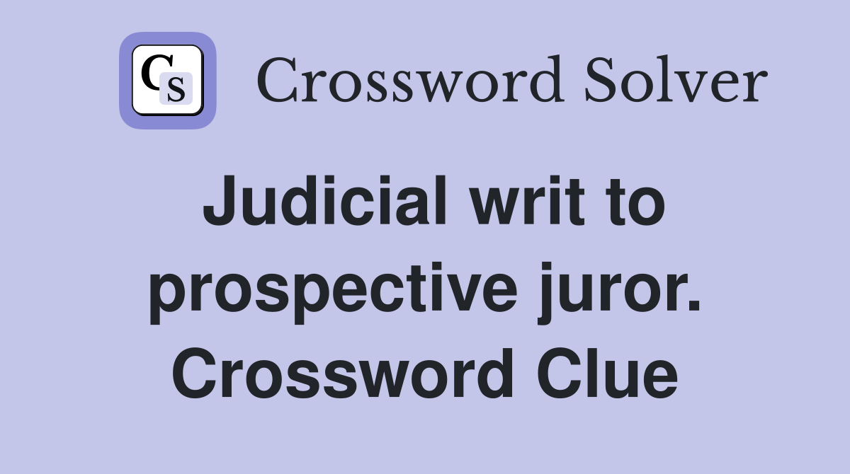 Judicial writ to prospective juror. Crossword Clue