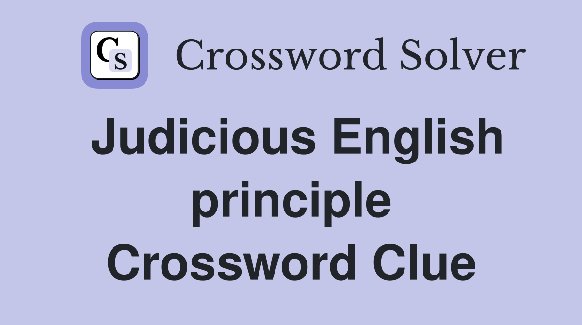 Judicious English principle Crossword Clue