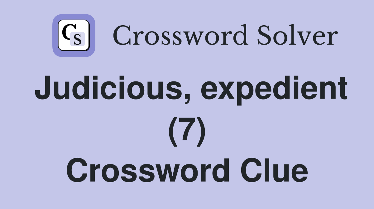 Judicious, expedient (7) Crossword Clue