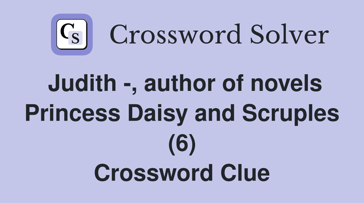 Judith -, author of novels Princess Daisy and Scruples (6) Crossword Clue