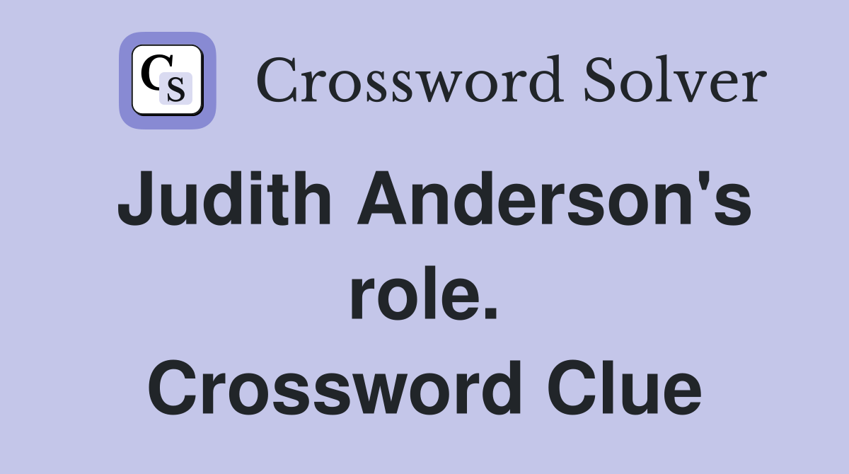 Judith Anderson's role. Crossword Clue