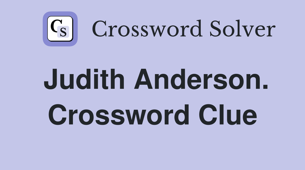 Judith Anderson. Crossword Clue