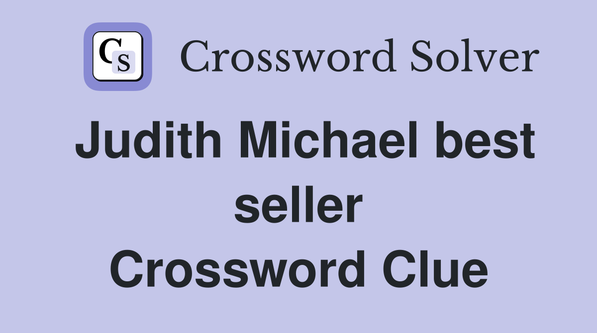 Judith Michael best seller Crossword Clue