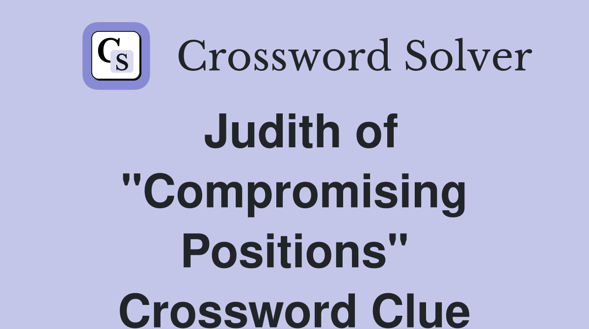 Judith of "Compromising Positions" Crossword Clue