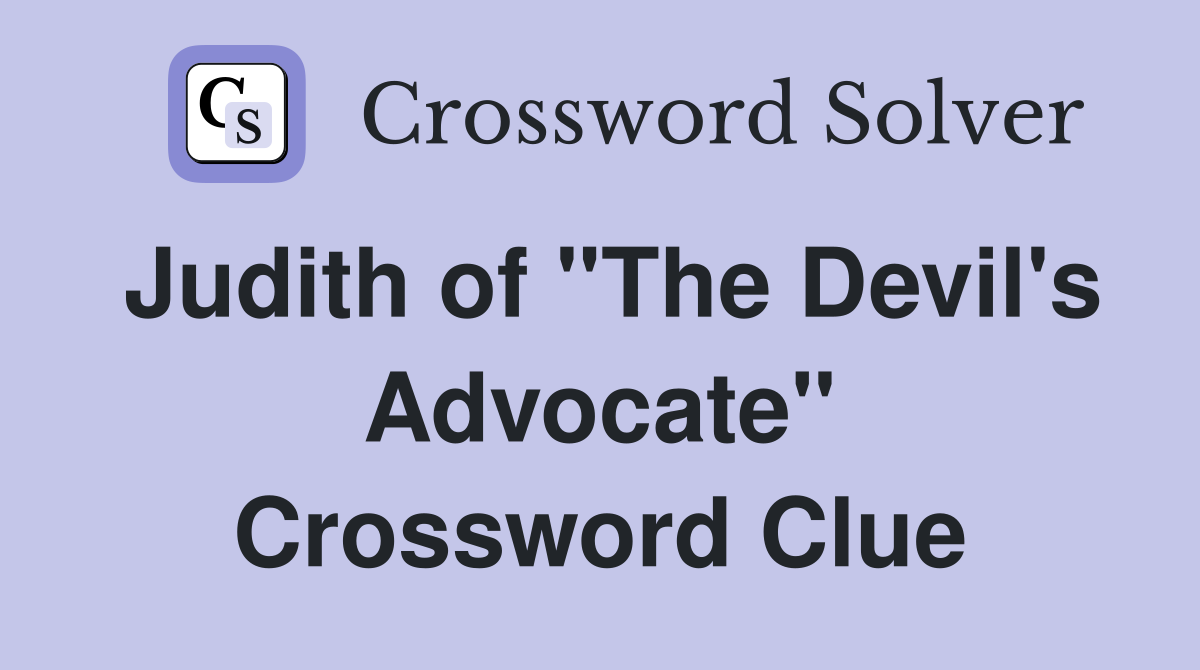 Judith of "The Devil's Advocate" Crossword Clue