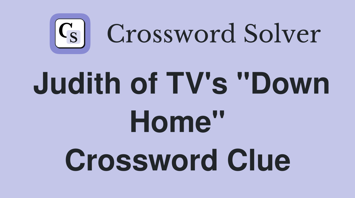 Judith of TV's "Down Home" Crossword Clue