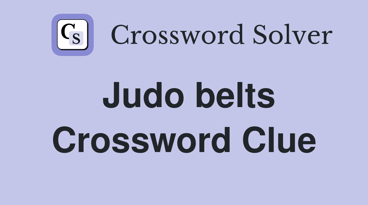 Judo belts Crossword Clue