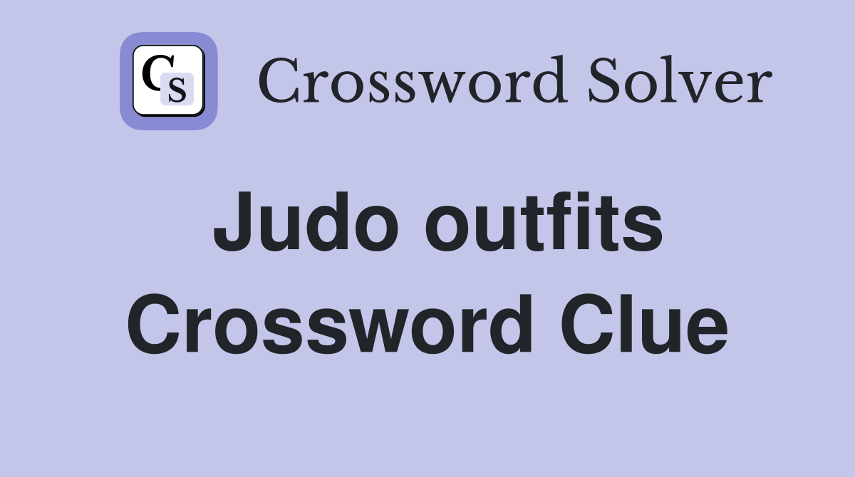 Judo outfits Crossword Clue
