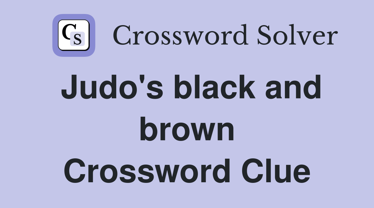 Judo's black and brown Crossword Clue