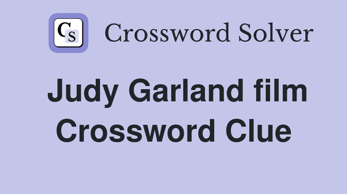 Judy Garland film Crossword Clue