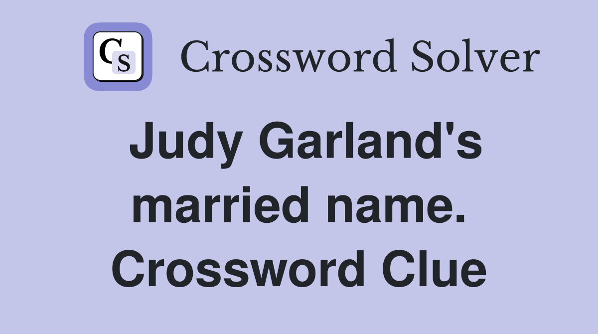 Judy Garland's married name. Crossword Clue