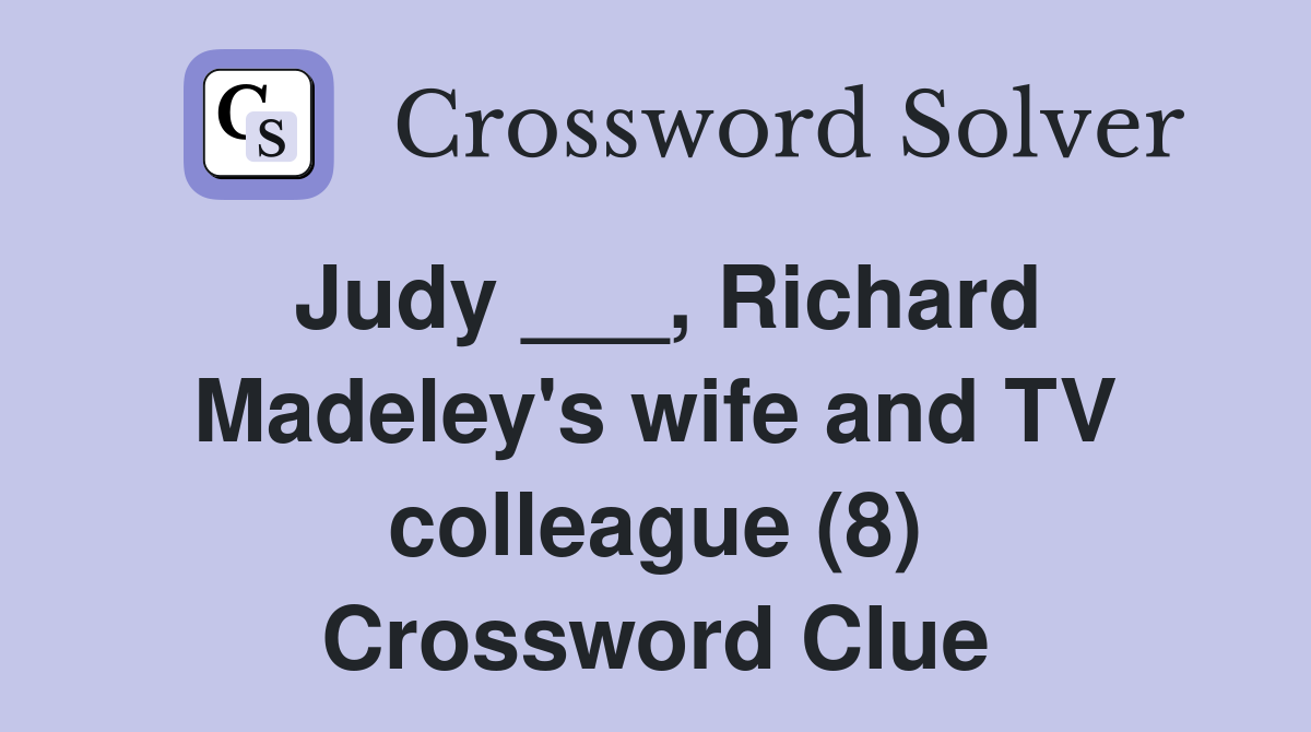 Judy ___, Richard Madeley's wife and TV colleague (8) Crossword Clue