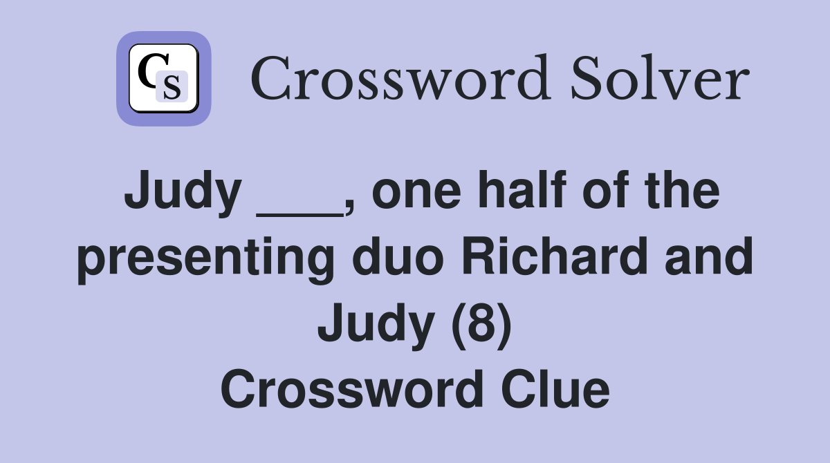 Judy ___, one half of the presenting duo Richard and Judy (8) Crossword Clue