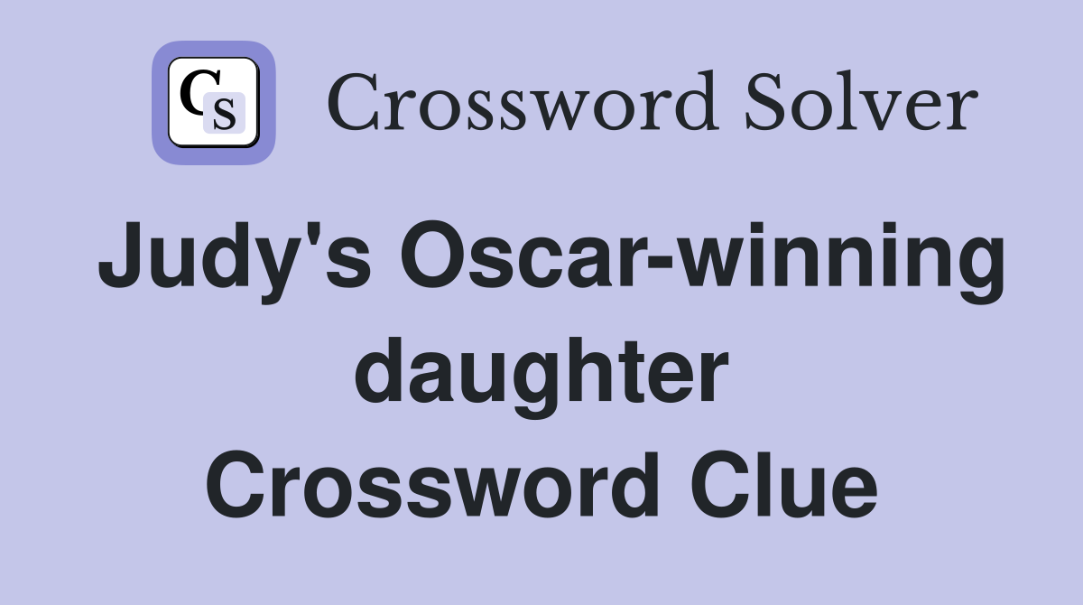 Judy's Oscar-winning daughter Crossword Clue