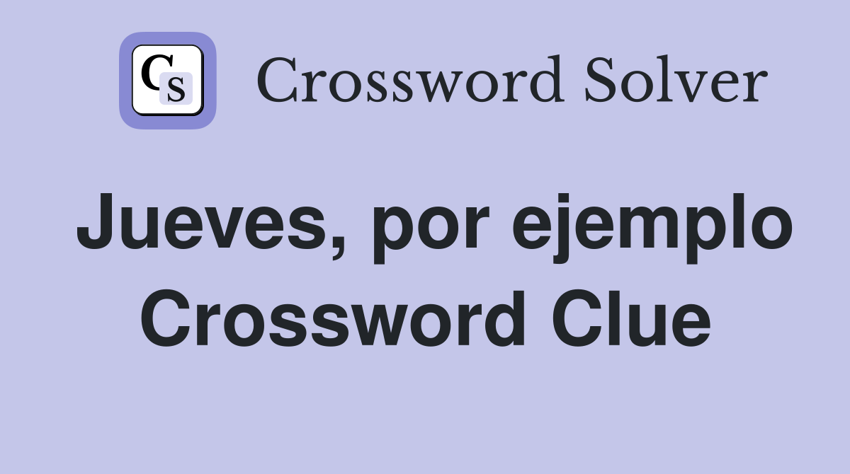 Jueves, por ejemplo Crossword Clue