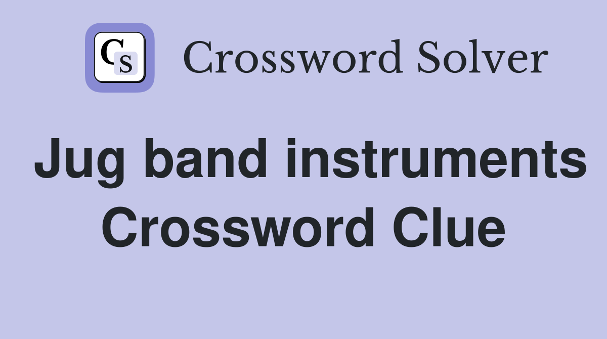 Jug band instruments Crossword Clue