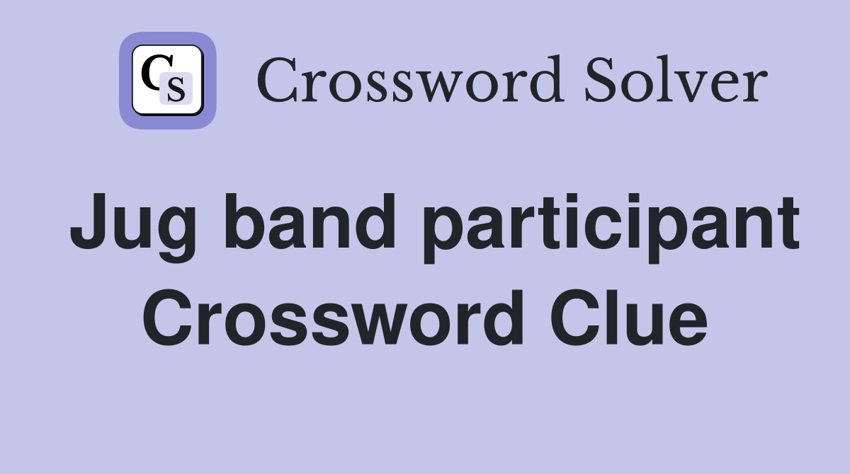 Jug band participant Crossword Clue