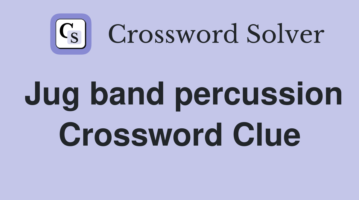 Jug band percussion Crossword Clue