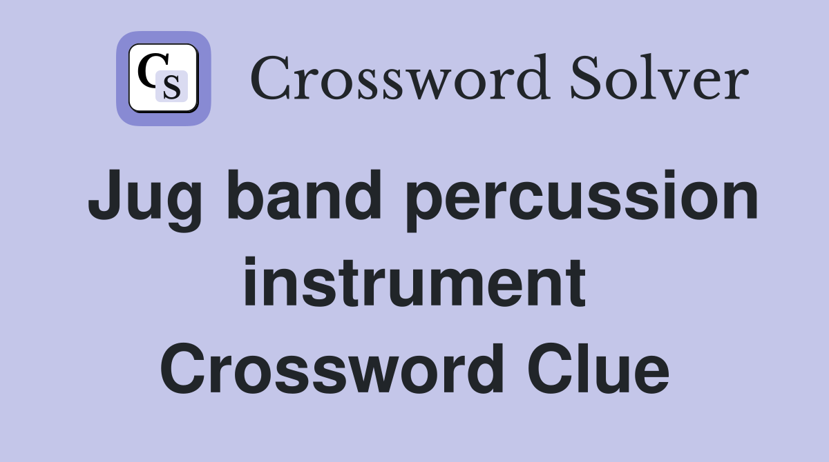 Jug band percussion instrument Crossword Clue