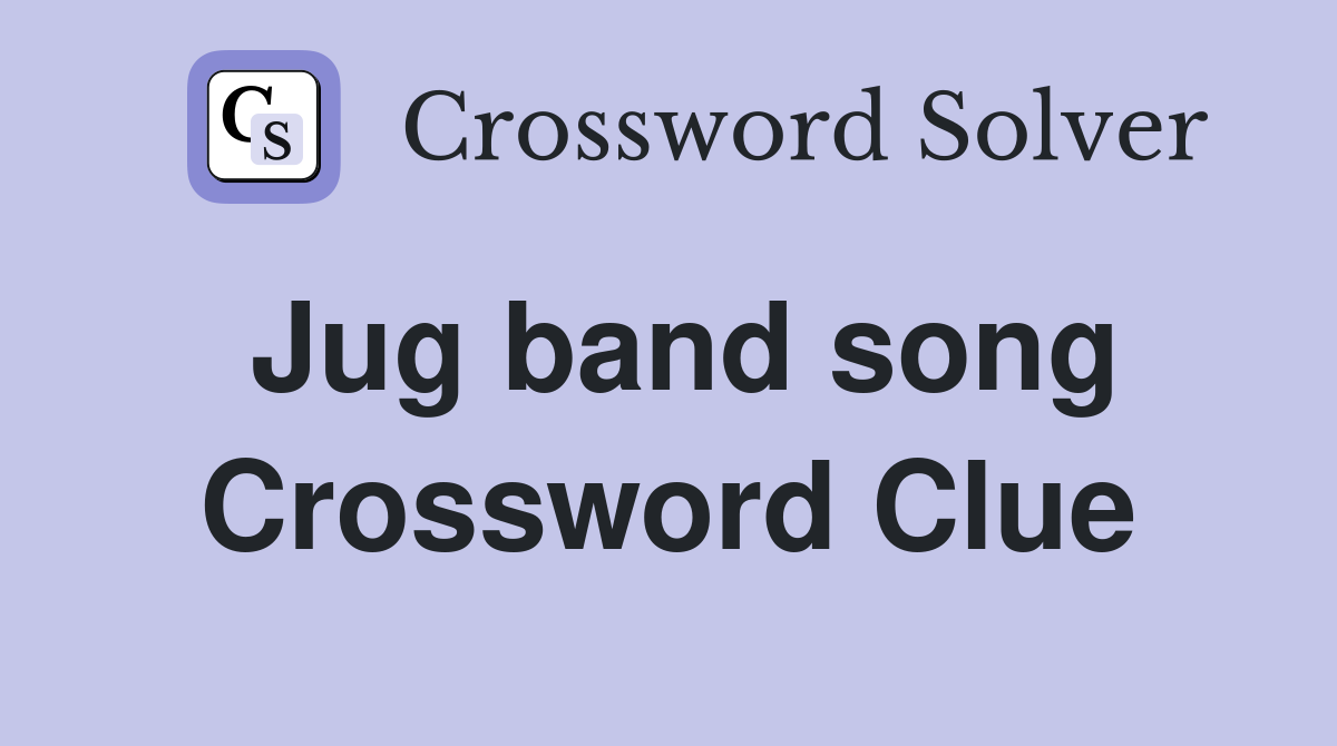 Jug band song Crossword Clue