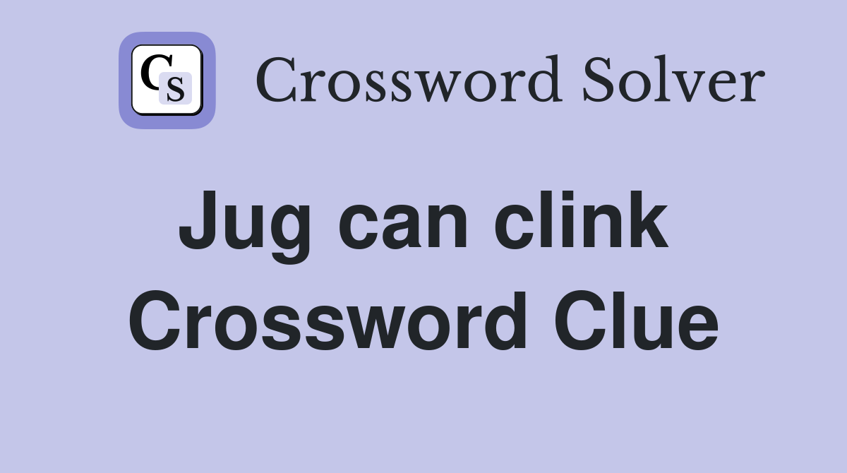 Jug can clink  Crossword Clue
