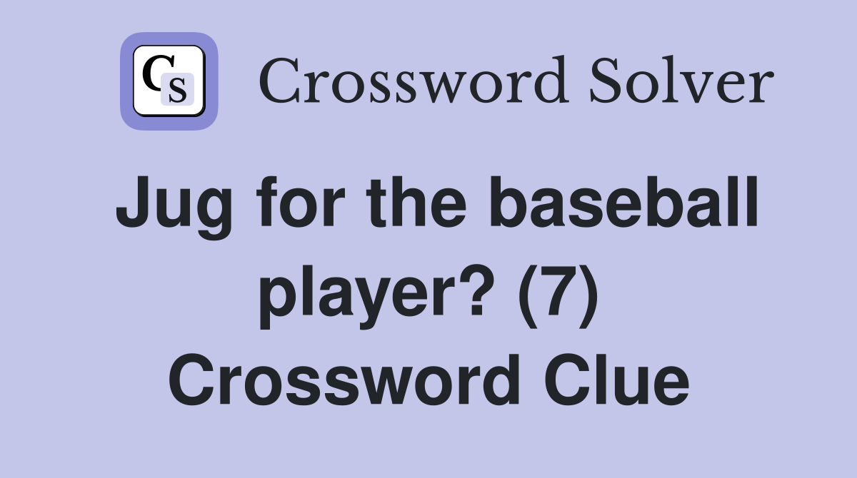 Jug for the baseball player? (7) Crossword Clue