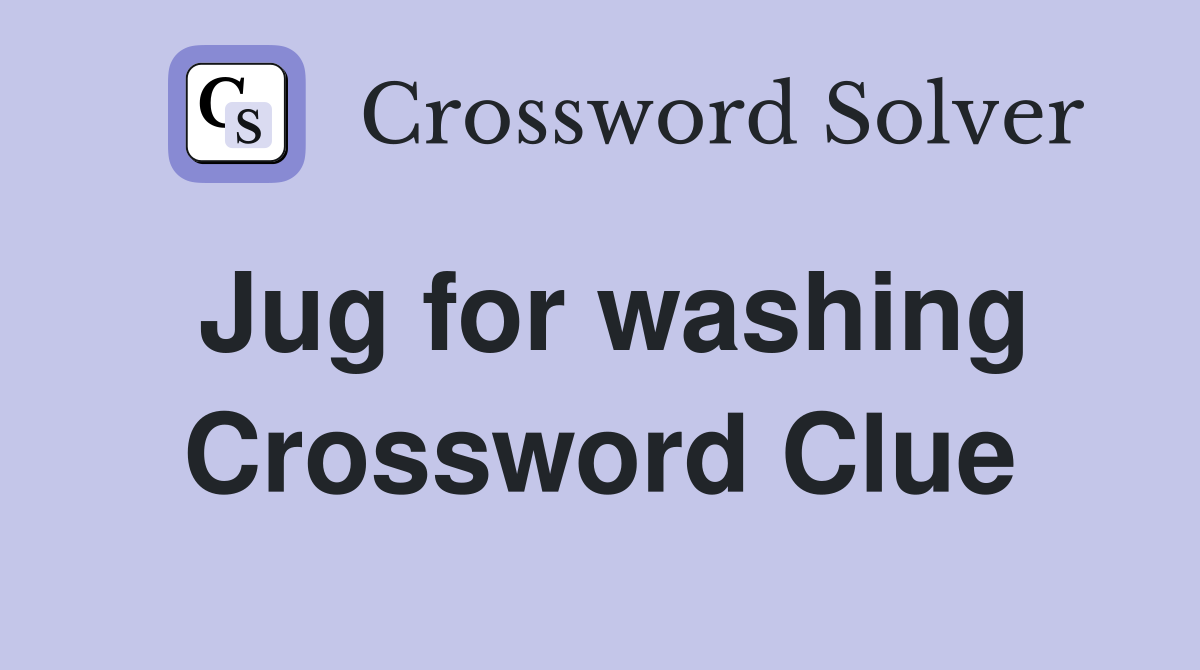 Jug for washing Crossword Clue