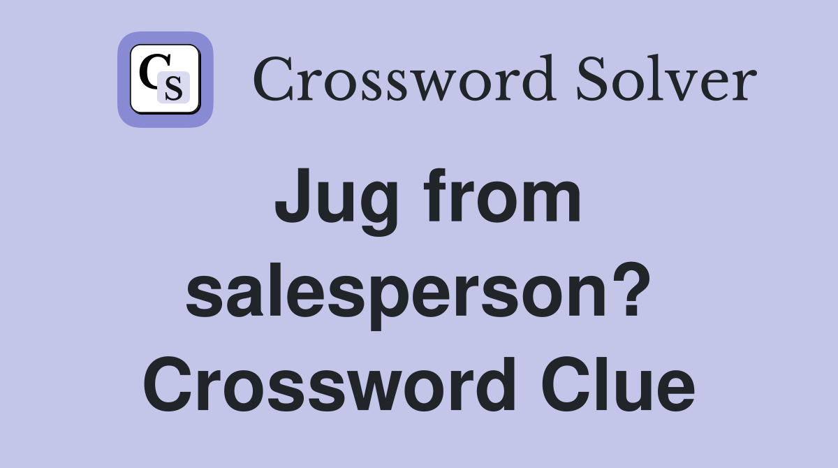 Jug from salesperson? Crossword Clue
