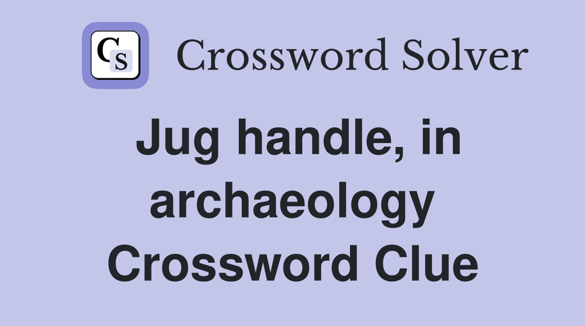 Jug handle, in archaeology Crossword Clue