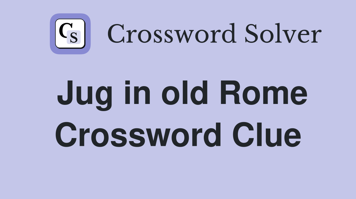 Jug in old Rome Crossword Clue
