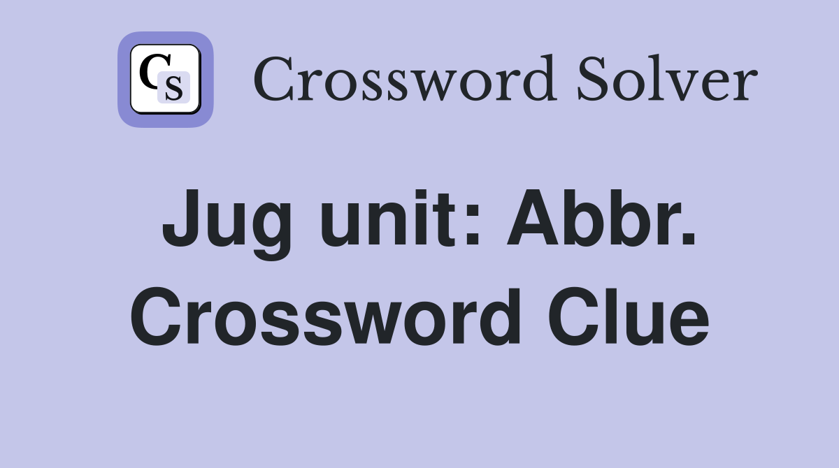 Jug unit: Abbr. Crossword Clue