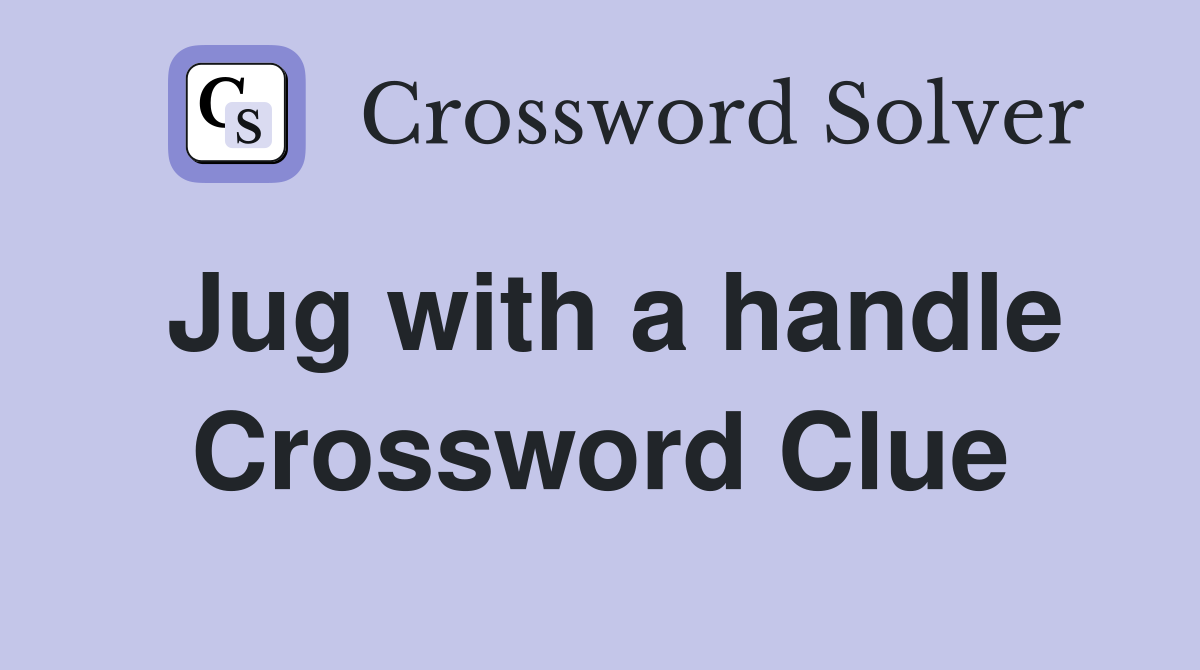 Jug with a handle Crossword Clue