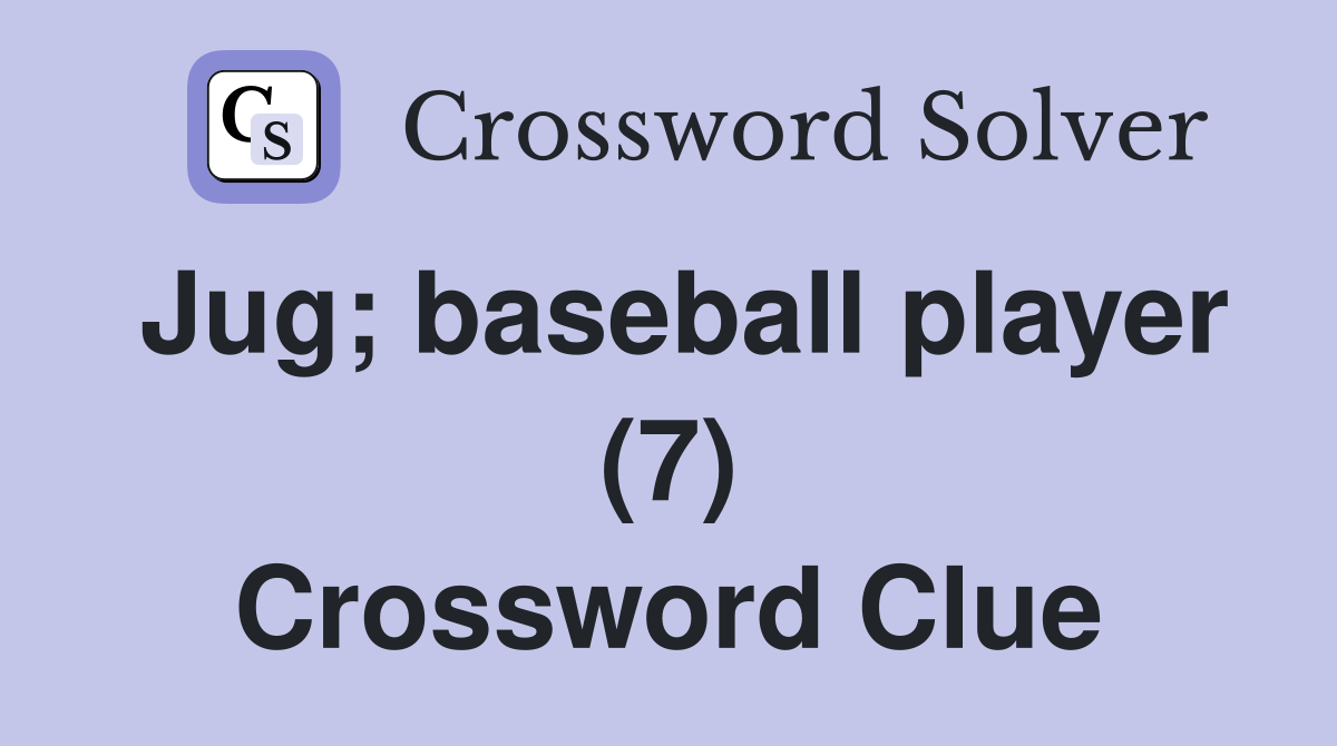 Jug; baseball player (7) Crossword Clue