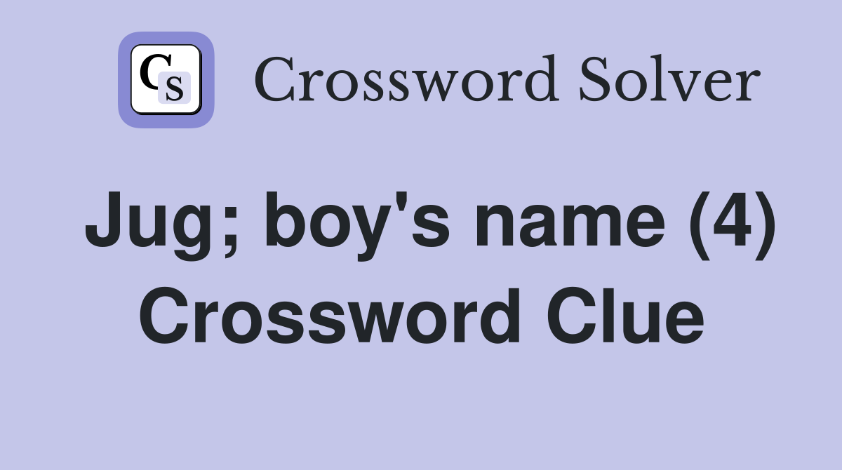 Jug; boy's name (4) Crossword Clue