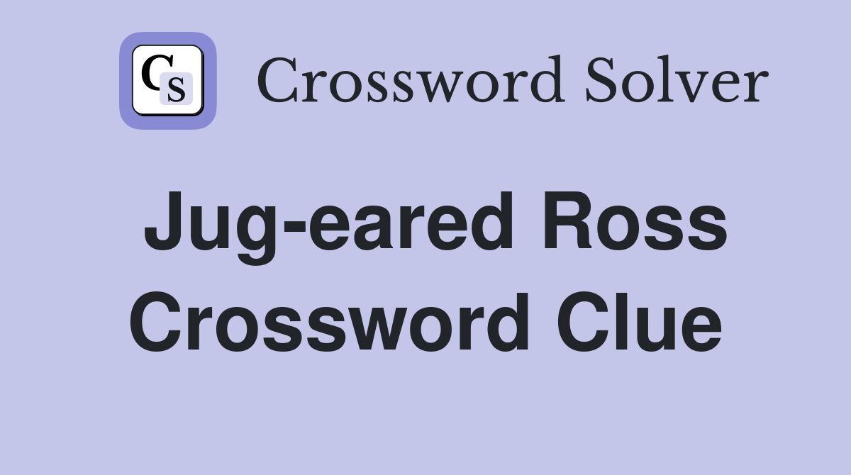 Jug-eared Ross Crossword Clue