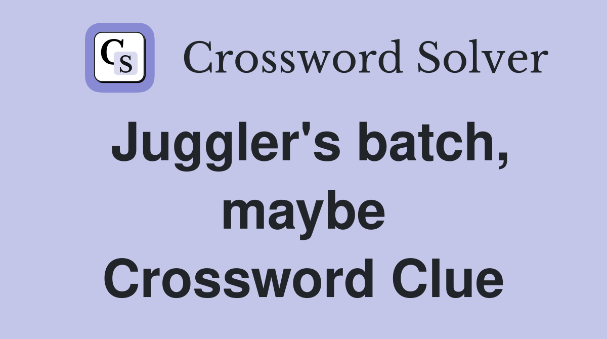 Juggler's batch, maybe Crossword Clue