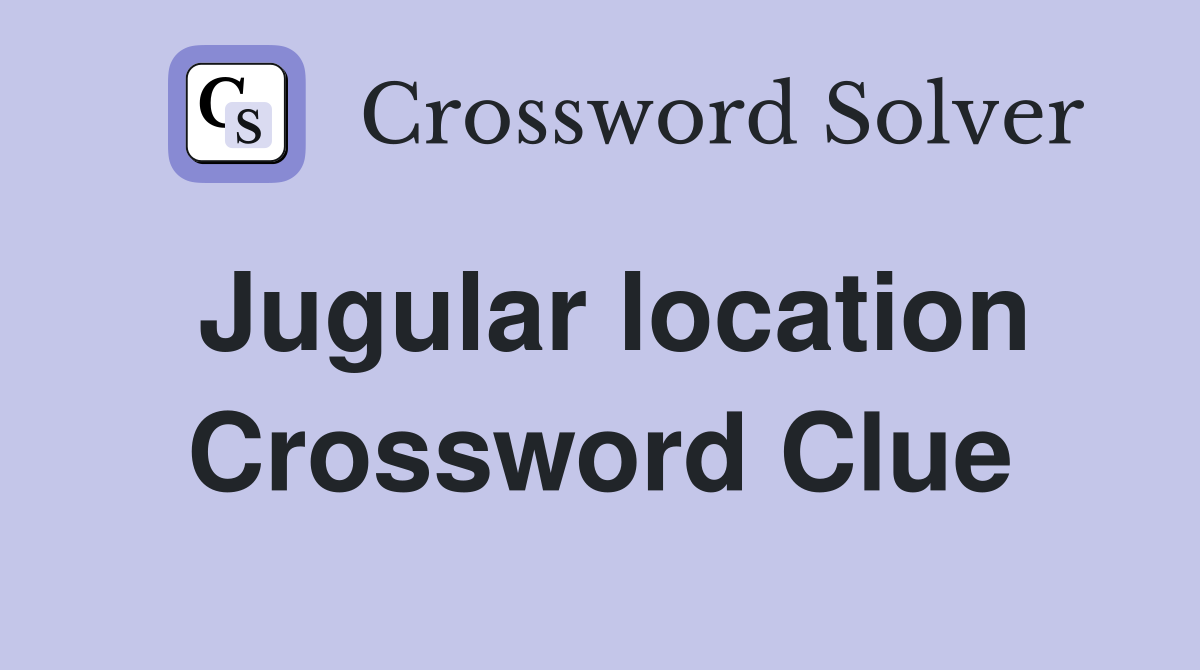 Jugular location Crossword Clue