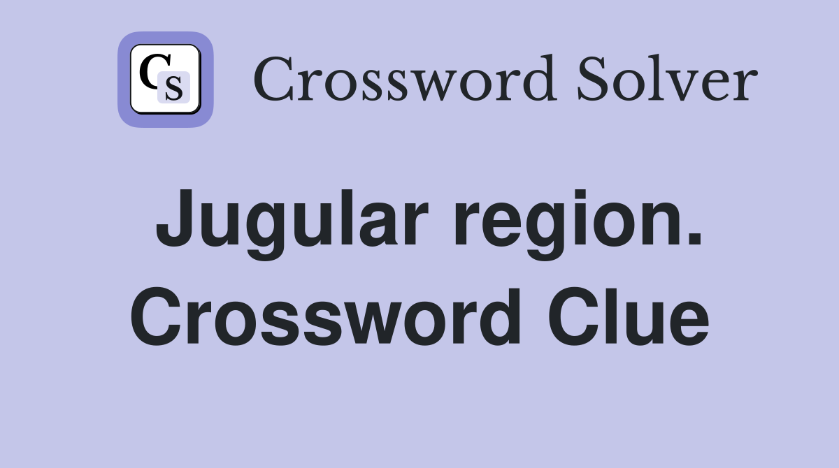 Jugular region. Crossword Clue