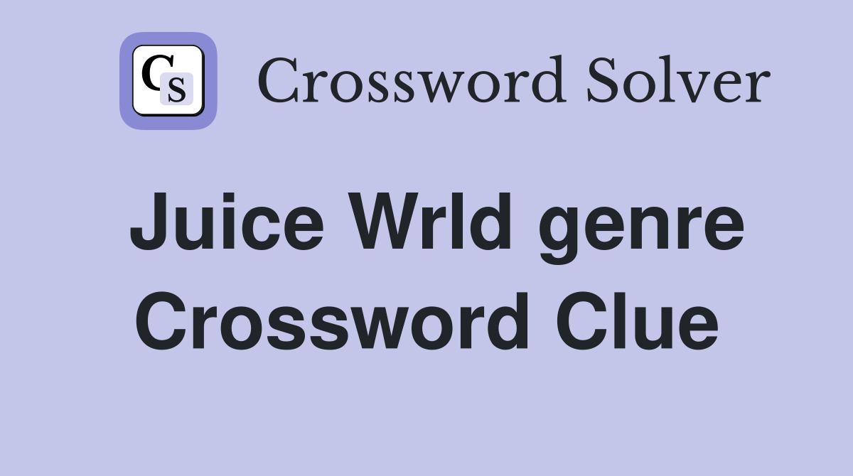 Juice Wrld genre Crossword Clue
