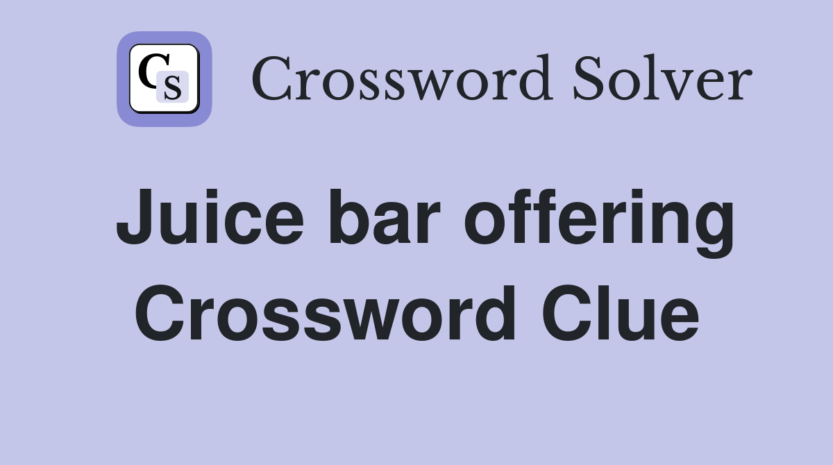 Juice bar offering Crossword Clue