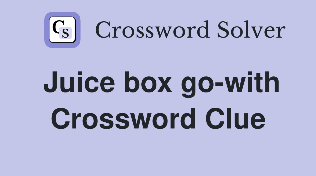 Juice box go-with Crossword Clue