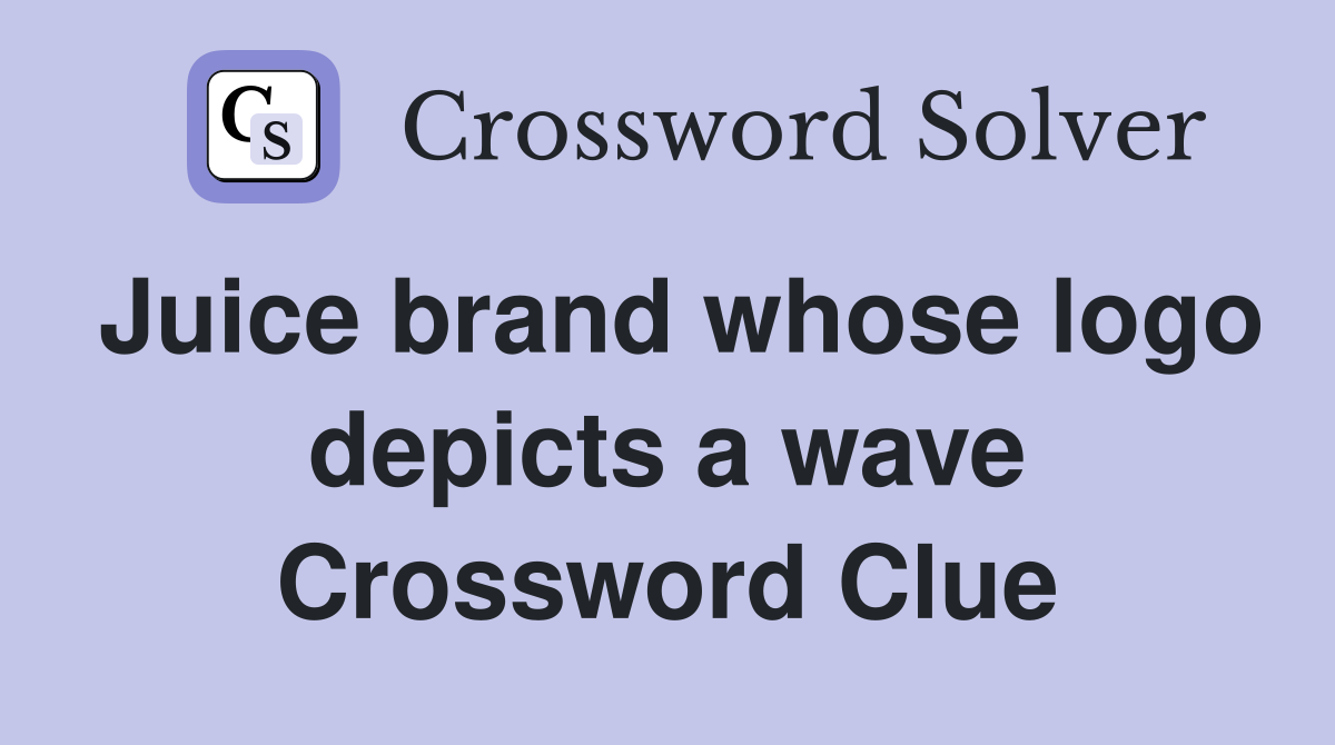 Juice brand whose logo depicts a wave Crossword Clue