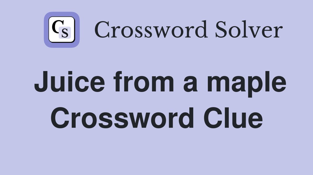 Juice from a maple Crossword Clue