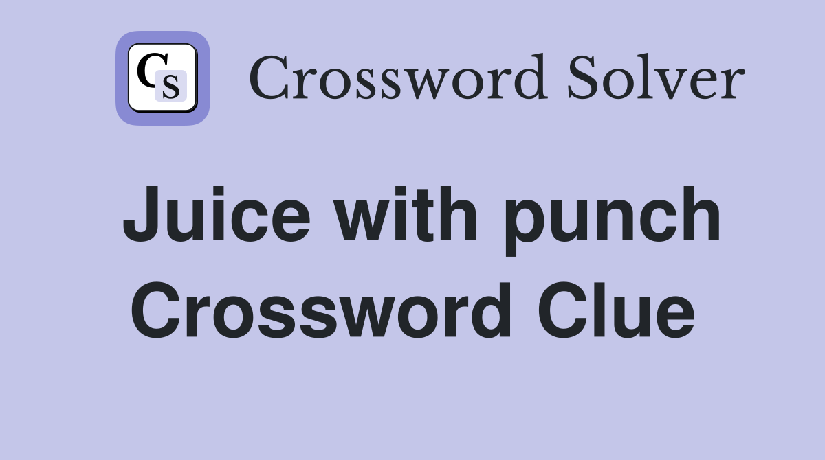 Juice with punch Crossword Clue