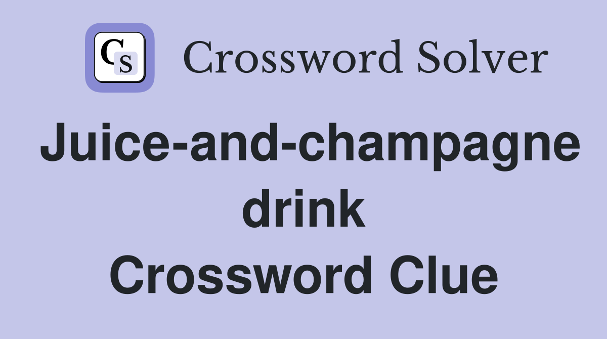 Juice-and-champagne drink Crossword Clue