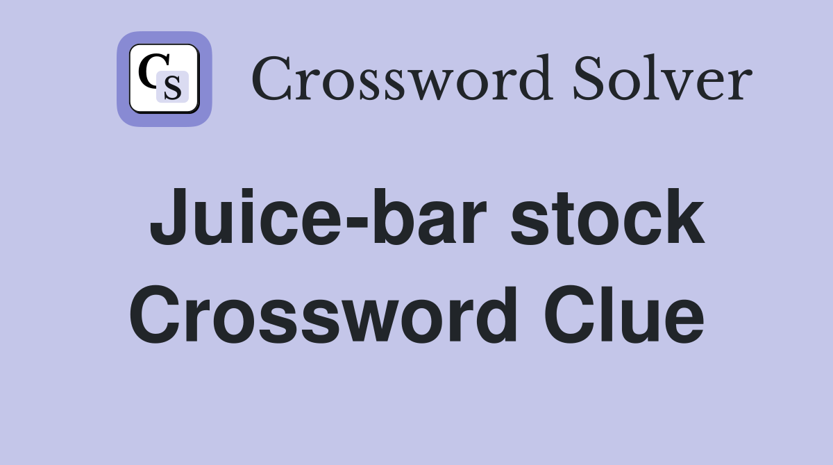 Juice-bar stock Crossword Clue